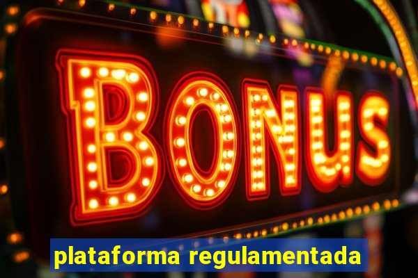 plataforma regulamentada